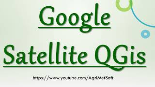 Add Google Satellite Map to QGIS | Google Satellite Images