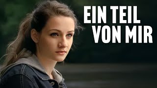 Ein Teil von mir (DEUTSCHES DRAMA, ganzer film deutsch, drama filme, ausgezeichnete filme, HD filme)