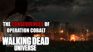 The Consequences of Operation Cobalt Explored | The Walking Dead Universe Lore