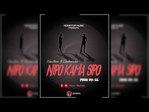 NEWTONE FT CHEBENAKO - NIPO KAMA SIPO (OFFICIAL AUDIO)