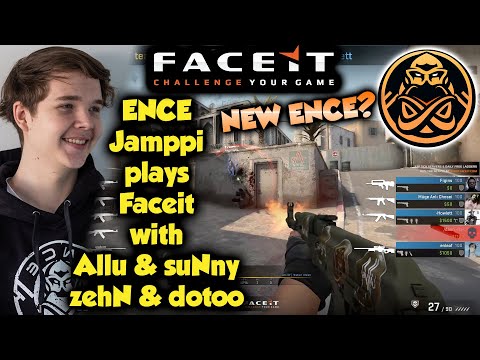 NEW ENCE? ENCE Jamppi plays Faceit with Allu , suNny , zehN & dotoo