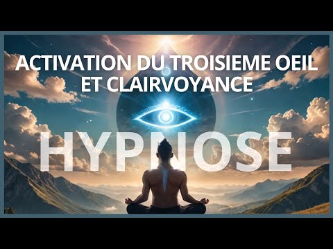 Activation du Troisième œil et Développement de la Clairvoyance par l'Hypnose