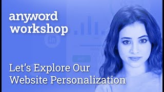 Anyword Workshop: Let's Explore Our Website Personalization