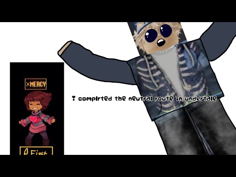 I completed the Neutral Route (and pacifist)  in Undertale.