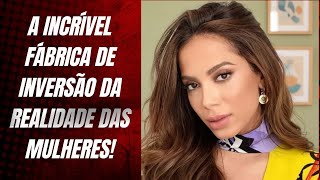 ANITTA E SEUS DEVANEIOS MODERNÍSTICOS! O QUE É REAL PARA OS HOMENS, ELA DIZ QUE É PARA AS MULHERES!