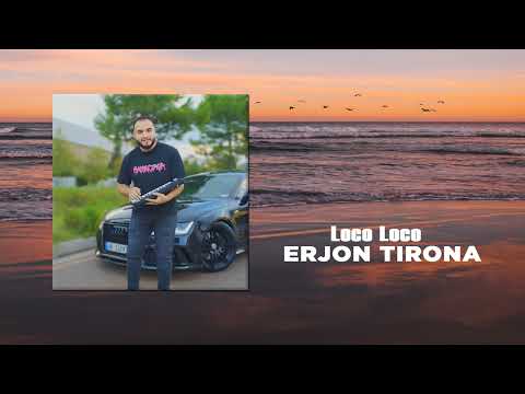 Erjon Tirona - Loco Loco