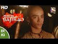 Peshwa Bajirao - पेशवा बाजीराव - Episode 112 - 27th June, 2017