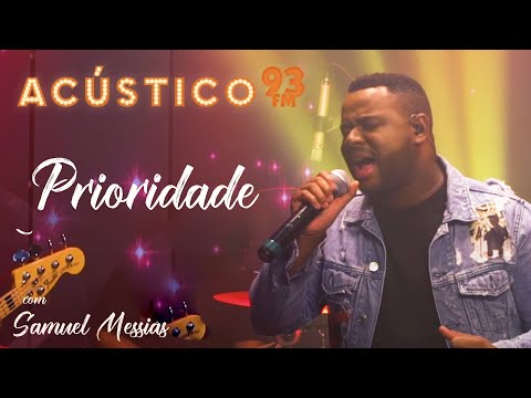 Samuel Messias - Prioridade - Acústico 93 - AO VIVO - 2021