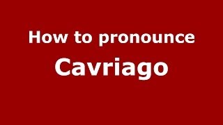How to pronounce Cavriago