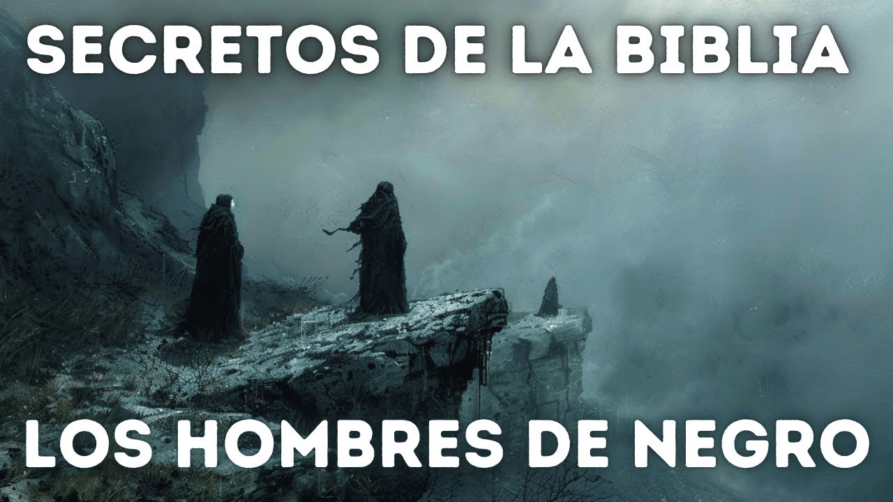 SECRETOS DE  BIBLIA | La verdad oculta sobre LOS HOMBRES DE NEGRO |