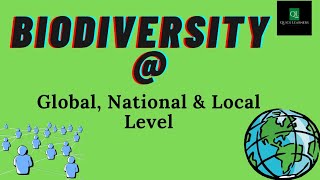 Biodiversity at Global , National and Local Level | Environmental Science | @quicklearnerss