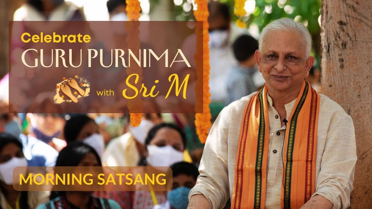 Guru Purnima 2023 with Sri M | Morning Satsang | Madanapalle | 3rd July 2023
