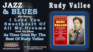 Rudy Vallee - I Love You Sweetheart Of All My Dreams