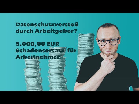 Datenschutzverstoß durch Arbeitgeber: 5000,00 EUR Schadensersatz für Arbeitnehmer