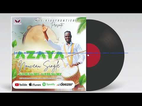 AZAYA - CHEIKI CHEIKI , en feat avec CHEICK BALAKALA 