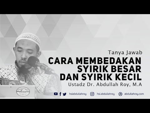 Cara Membedakan Syirik Besar dan Syirik Kecil | Ustadz Dr. Abdullah Roy, M.A.