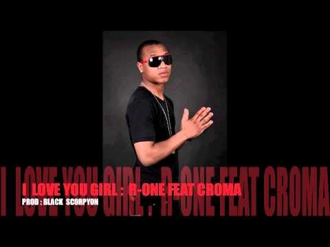 I LOVE YOU GIRL : R-one feat  CRoma (prod : BLACK SCORPYON)