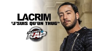 Lacrim - J&#39;suis qu&#39;un thug #PlanèteRap