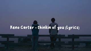 Keno Carter - thinkin of you (Lyrics)