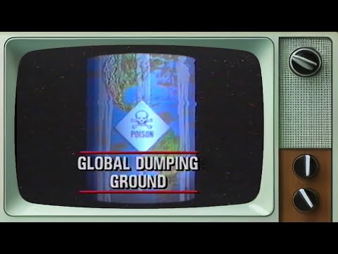 Global Dumping Ground 1990 | America’s shadowy international export of toxic waste