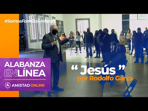 "Jesús" Ministración por Rodolfo Garza — Amistad de Monterrey (Domingo 29 de noviembre, 2020)
