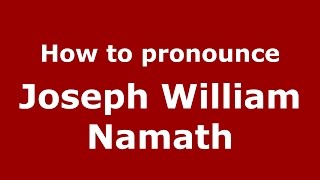 How to pronounce Joseph William Namath