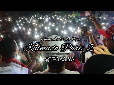 Omar Baliw - KALMADO PART 2 Feat. Rhyne (Live Performance @OG Kaybee LEGASIYA)