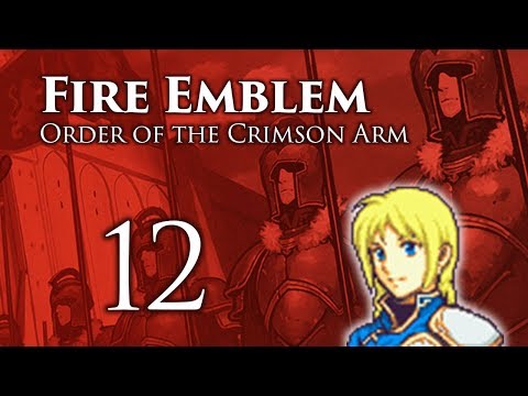 Part 12: Let's Play Fire Emblem Order of the Crimson Arm - "Mangs Is Thirsty"