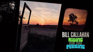 Bill Callahan - Riding For The Feeling