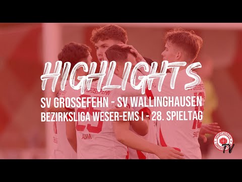HIGHLIGHTS | SV Großefehn - SV Wallinghausen - Bezirksliga Weser-Ems I - 28. Spieltag - 16.05.2025