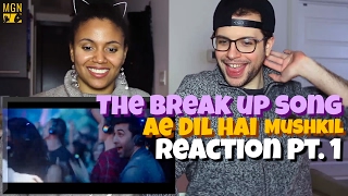 The Breakup Song - Ae Dil Hai Mushkil | Ranbir | Anushka Reaction Pt.1