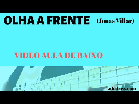 OLHA A FRENTE (Jonas Villar) VÍDEO AULA  de Dicas, idéias e Macetes por KAKA BASS....