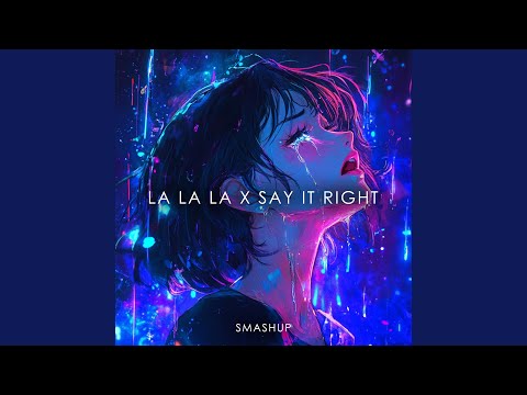 La La La X Say It Right (Medley)
