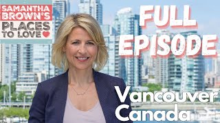 Vancouver, Canada - Samantha Brown's Places to Love FULL EPISODE