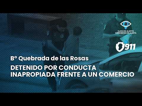 B° Quebrada de las Rosas 📢 Detenido por conducta inapropiada frente a un comercio