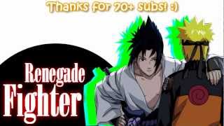 Renegade FIGHTER // Thanks for 70+ Subs! [Naruto AMV]
