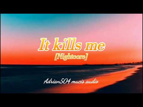Adrian504-It kills me(Nightcore music audio)
