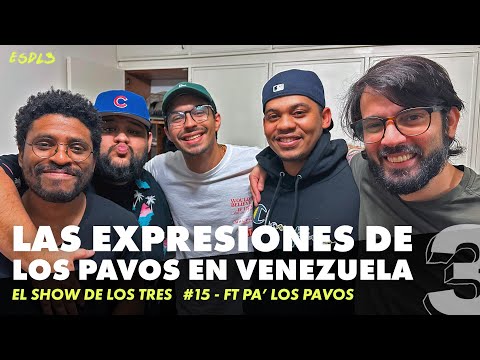 El Show de los Tres - #15 Las EXPRESIONES de los PAVOS en VENEZUELA - ft Pa' los Pavos @palospavos
