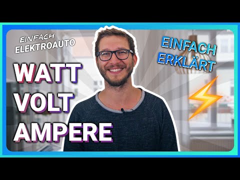 Watt, Volt, Ampere einfach erklärt - Einfach Elektroauto