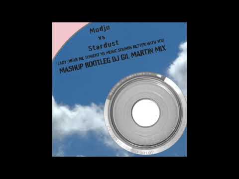 Lady (Hear Me Tonight) vs Music Sounds Better With You(Mashup Dj Gil Martin mix) -Modjo vs Stardust