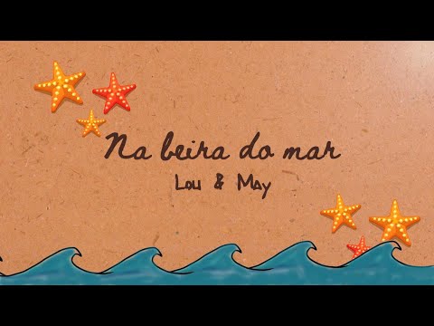 Na Beira Do Mar - Lou e May