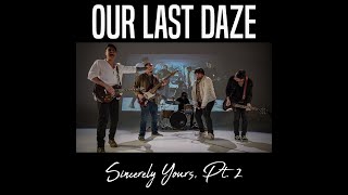 Our Last Daze  &quot;Sincerely Yours, Pt.2&quot; (Official Music Video)
