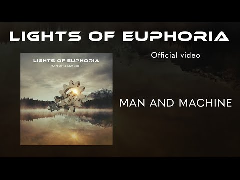 Lights of Euphoria - Man and Machine - Official video