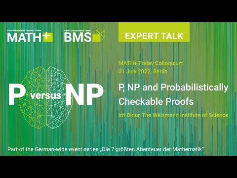 "P, NP, and Probabilistically Checkable Proofs" by Irit Dinur - MATH+ Friday Colloquium