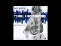 To Kill A Mockingbird - Elmer Bernstein - Main Title