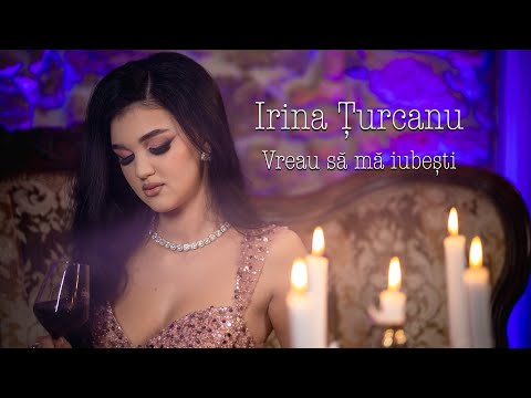 Irina Țurcanu - Vreau să mă iubești ( Official Video )