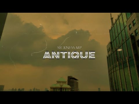 SICKNESS MP-ANTIQUE (MUSIC VIDEO)