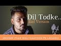 Tera Dil Koi Jab Bhi Dukhayega Unplugged Cover Swapneel Jaiswal O Dil Todke Hasti Ho Mera