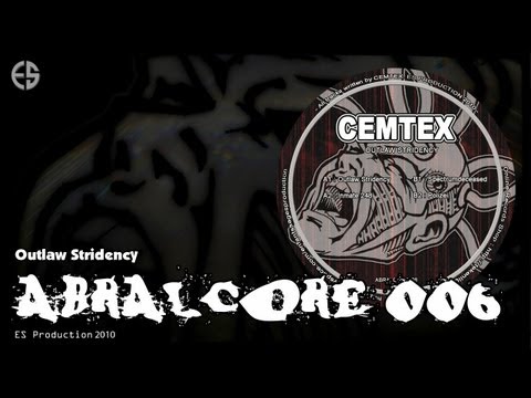 ABRALCORE 006 - Cemtex - "Outlaw Stridency"
