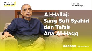 Download lagu Mengenal Al-Hallaj: Sang Sufi Syahid dan Tafsir Ana Al-Haqq -- Dr. Haidar Bagir mp3